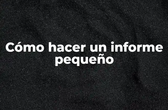 Cómo Hacer un Informe Pequeño 2 Cómo hacer un informe pequeño