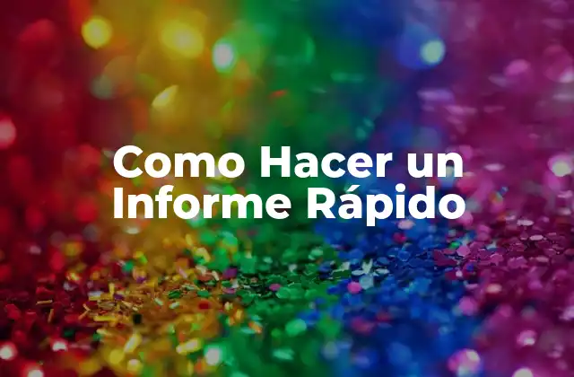Como Hacer un Informe Rápido