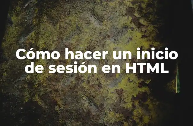 Cómo Hacer un Inicio de Sesión en Html