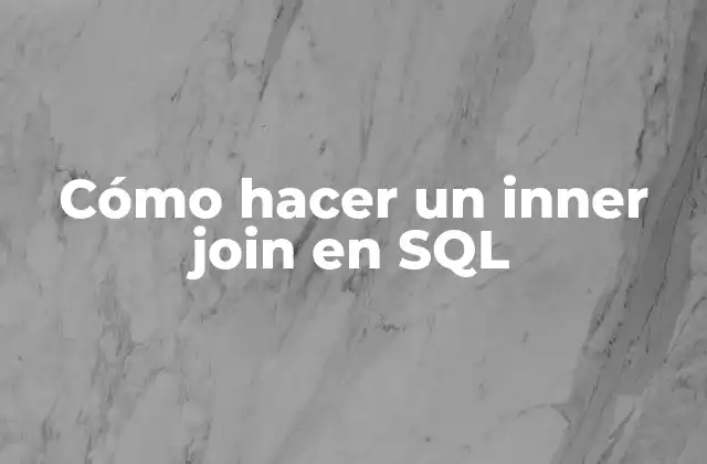 Cómo Hacer un Inner Join en Sql