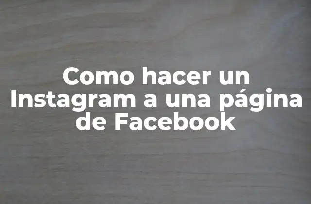 Como Hacer un Instagram a una Página de Facebook