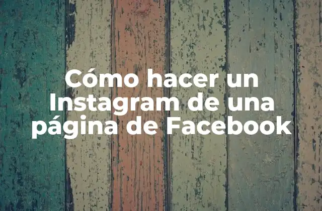 Cómo Hacer un Instagram de una Página de Facebook