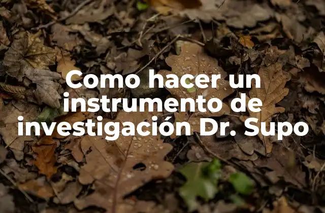 Como Hacer un Instrumento de Investigación Dr. Supo