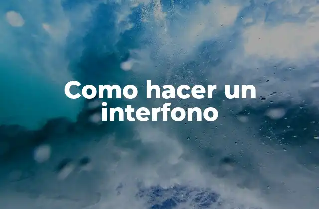 Como Hacer un Interfono