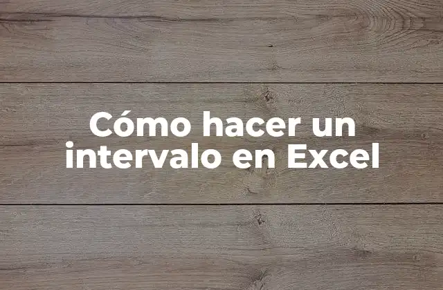 Cómo Hacer un Intervalo en Excel