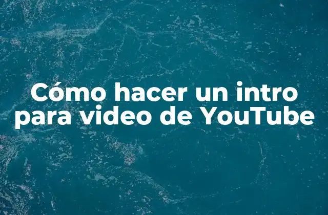 Cómo Hacer un Intro para Video de Youtube