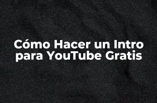 Cómo Hacer un Intro para Youtube Gratis