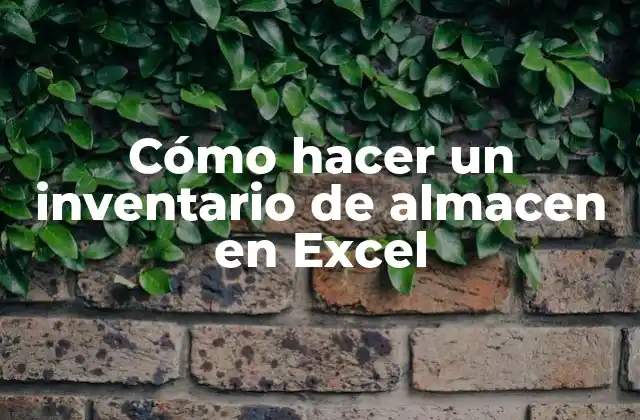 Cómo Hacer un Inventario de Almacen en Excel