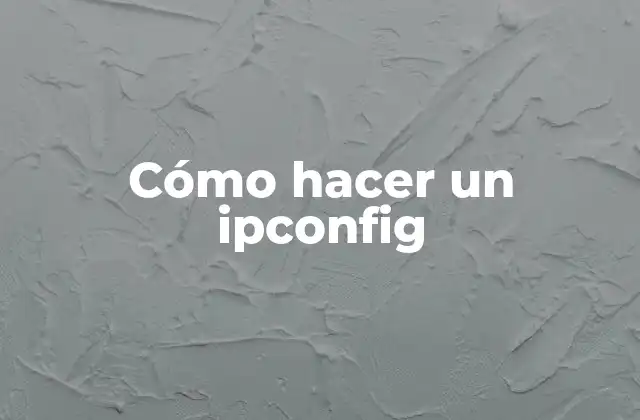 Cómo Hacer un Ipconfig
