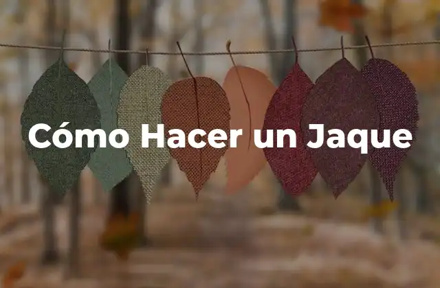 Cómo Hacer un Jaque