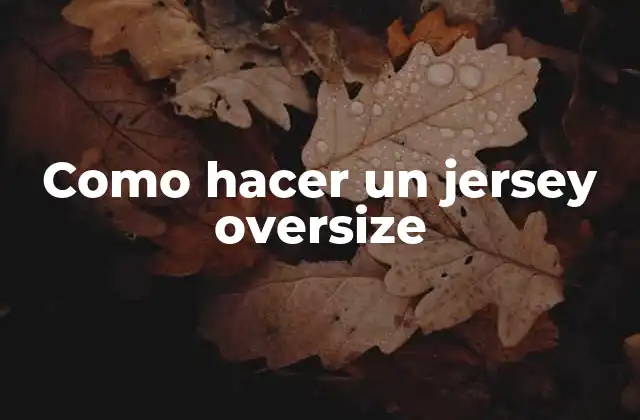 Como Hacer un Jersey Oversize