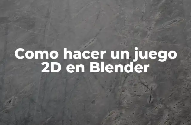 Como Hacer un Juego 2d en Blender
