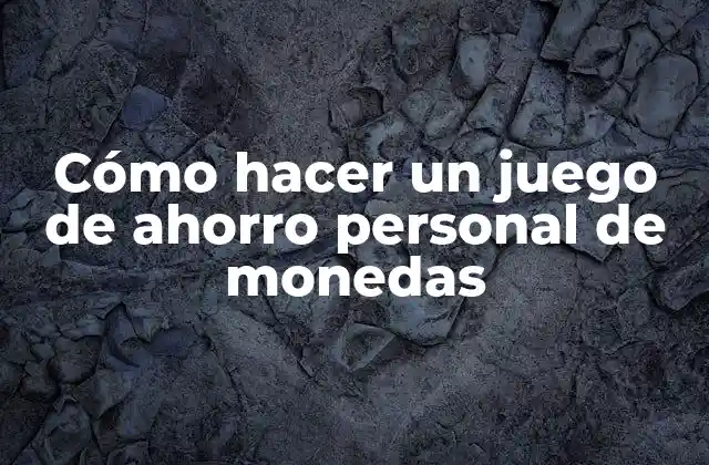 Cómo Hacer un Juego de Ahorro Personal de Monedas