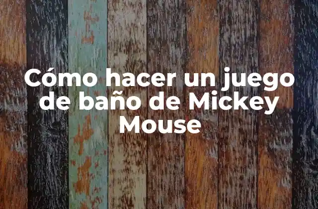 Cómo Hacer un Juego de Baño de Mickey Mouse