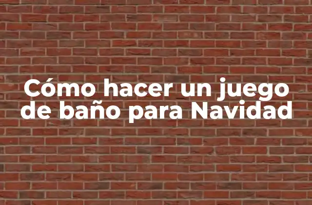 Cómo Hacer un Juego de Baño para Navidad