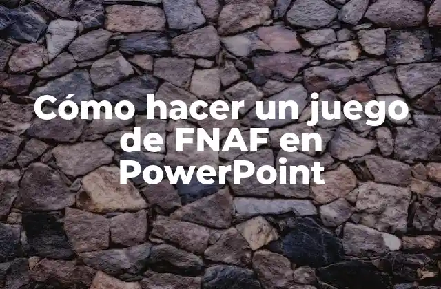 Cómo Hacer un Juego de Fnaf en Powerpoint
