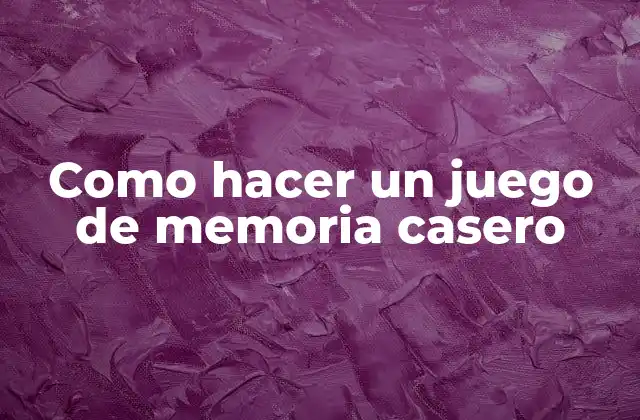 Como Hacer un Juego de Memoria Casero