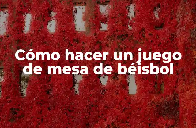Cómo Hacer un Juego de Mesa de Béisbol