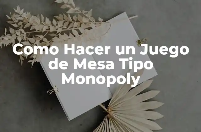Como Hacer un Juego de Mesa Tipo Monopoly