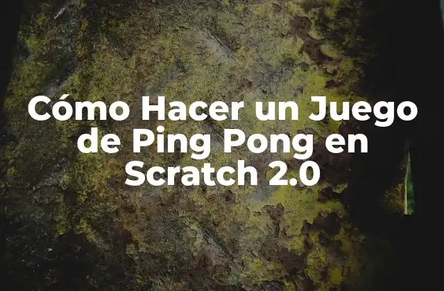 Cómo Hacer un Juego de Ping Pong en Scratch 2.0