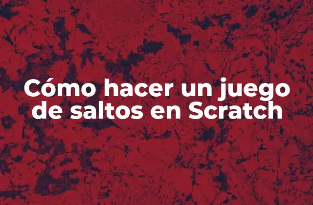 Cómo Hacer un Juego de Saltos en Scratch