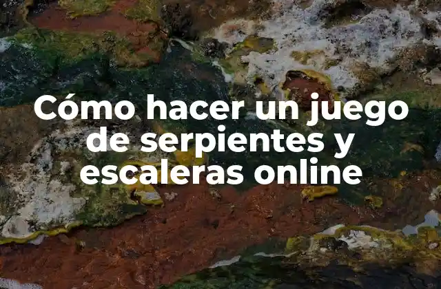 Cómo Hacer un Juego de Serpientes y Escaleras Online