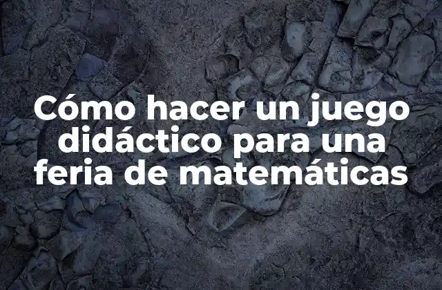 Cómo Hacer un Juego Didáctico para una Feria de Matemáticas 2 ¿Qué es un juego didáctico para una feria de matemáticas?