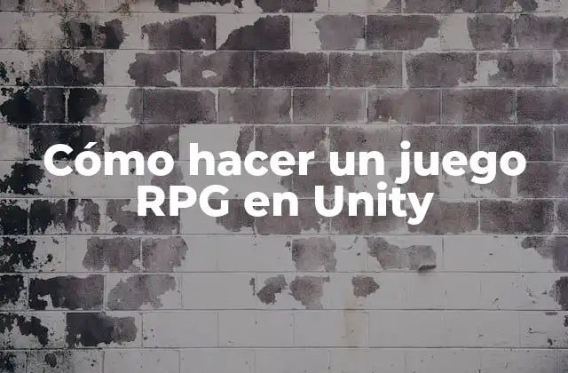 Cómo Hacer un Juego Rpg en Unity