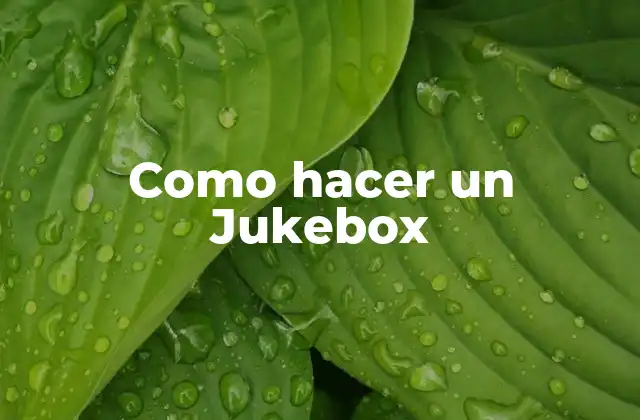 ¿Qué es un Jukebox y para qué sirve?