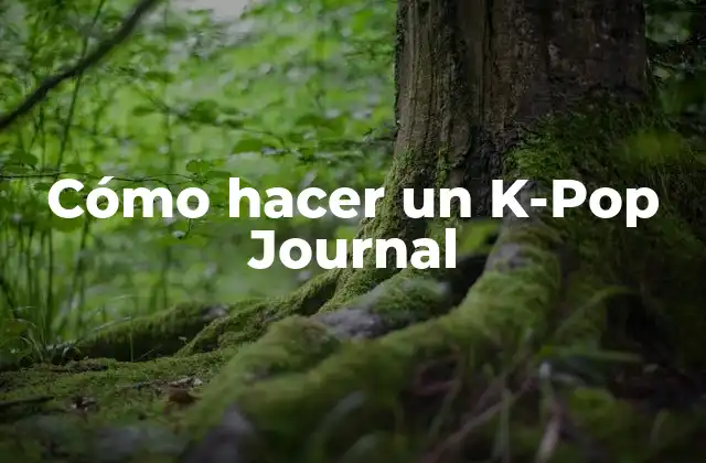 Cómo Hacer un K-pop Journal