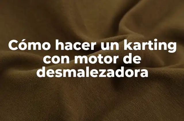 Cómo Hacer un Karting con Motor de Desmalezadora