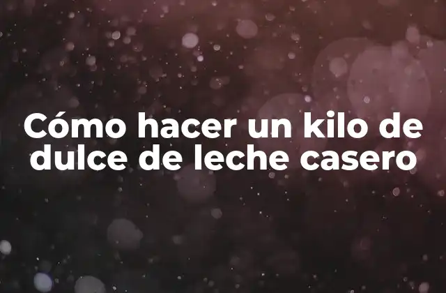 Cómo Hacer un Kilo de Dulce de Leche Casero