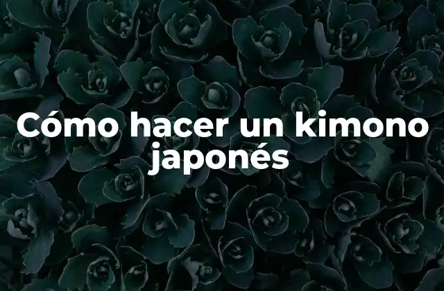 ¿Qué es un kimono japonés?