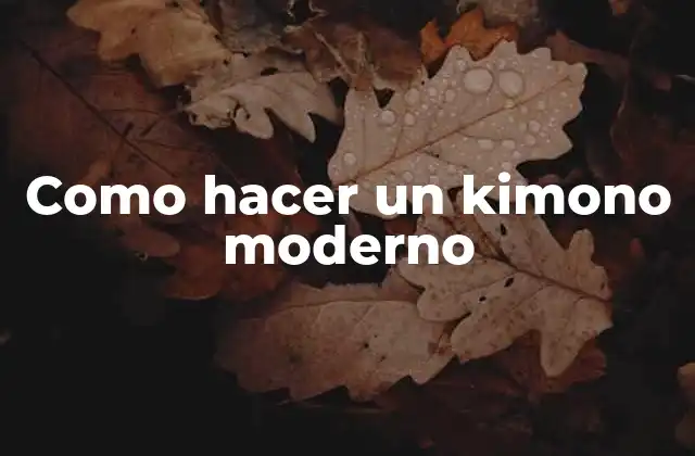 Como Hacer un Kimono Moderno