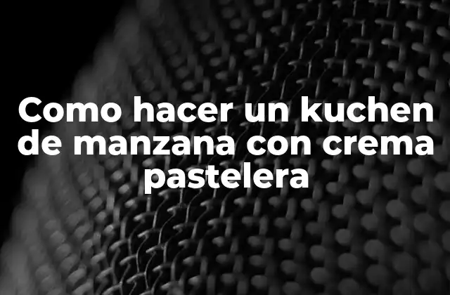 Como Hacer un Kuchen de Manzana con Crema Pastelera