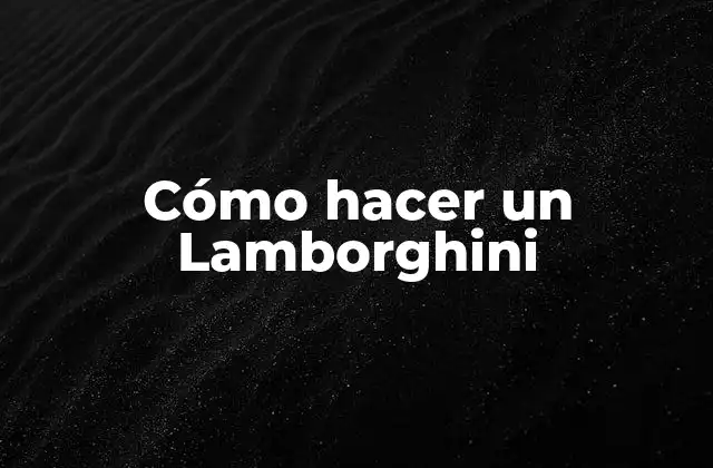 Cómo Hacer un Lamborghini