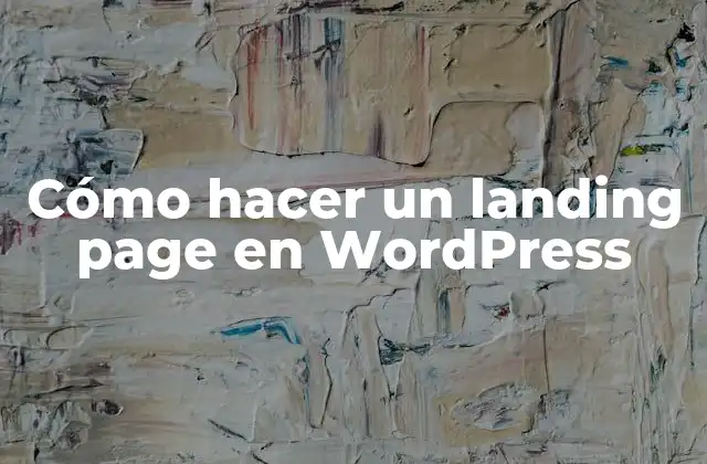 Cómo hacer un landing page en WordPress