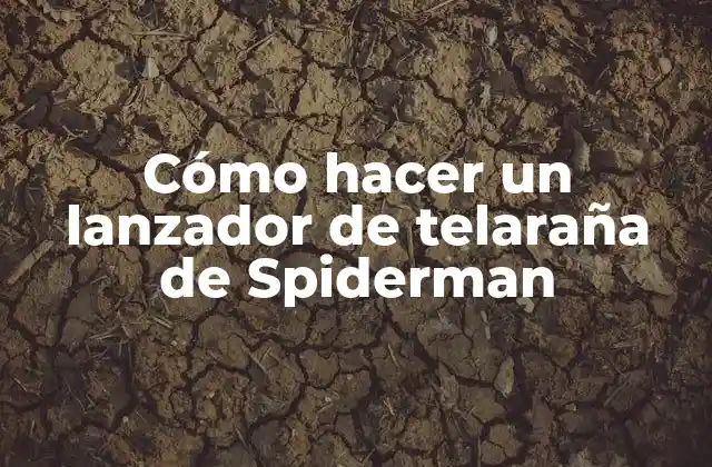 Cómo Hacer un Lanzador de Telaraña de Spiderman