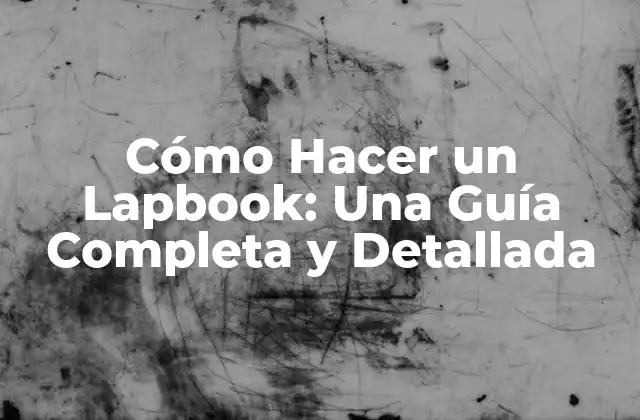 Cómo Hacer un Lapbook: una Guía Completa y Detallada