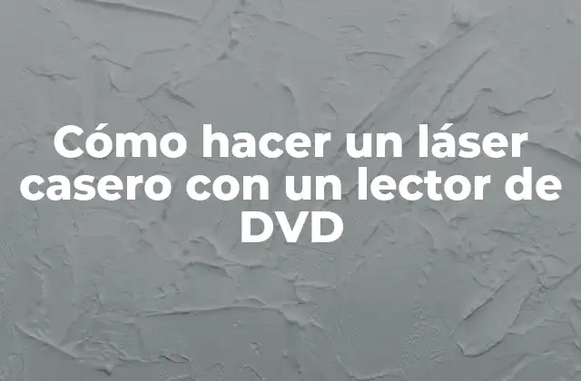 Cómo Hacer un Láser Casero con un Lector de Dvd 2 Cómo hacer un láser casero con un lector de DVD