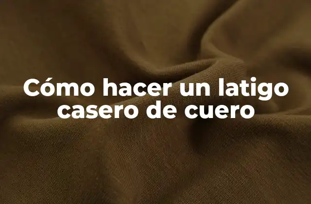 Cómo Hacer un Latigo Casero de Cuero