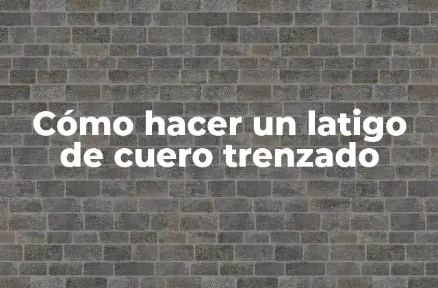 Cómo Hacer un Latigo de Cuero Trenzado