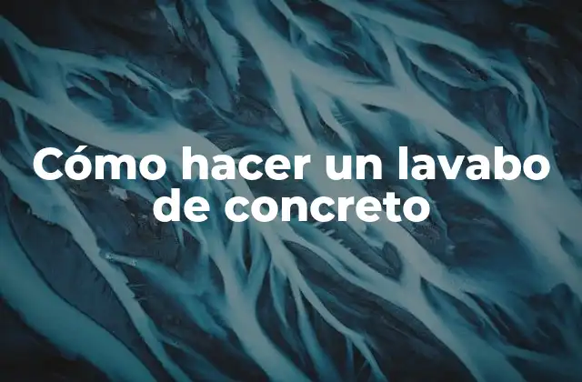 Cómo Hacer un Lavabo de Concreto