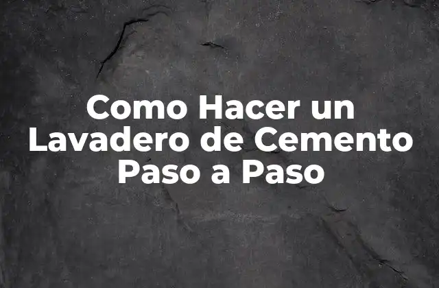Como Hacer un Lavadero de Cemento Paso a Paso