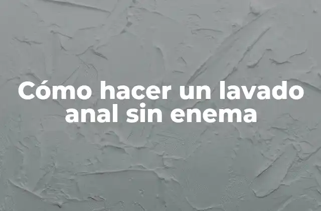 Cómo Hacer un Lavado Anal sin Enema 2 Cómo hacer un lavado anal sin enema