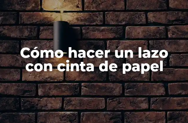 Cómo Hacer un Lazo con Cinta de Papel
