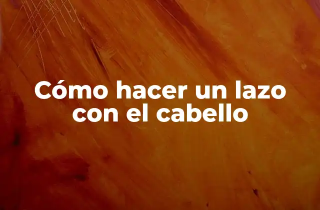 Cómo Hacer un Lazo con el Cabello