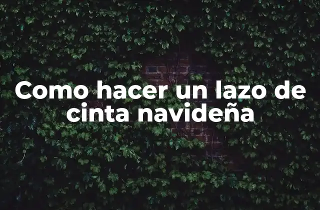Como Hacer un Lazo de Cinta Navideña