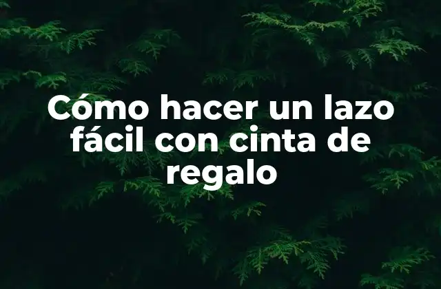 Cómo Hacer un Lazo Fácil con Cinta de Regalo