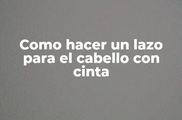 Como Hacer un Lazo para el Cabello con Cinta